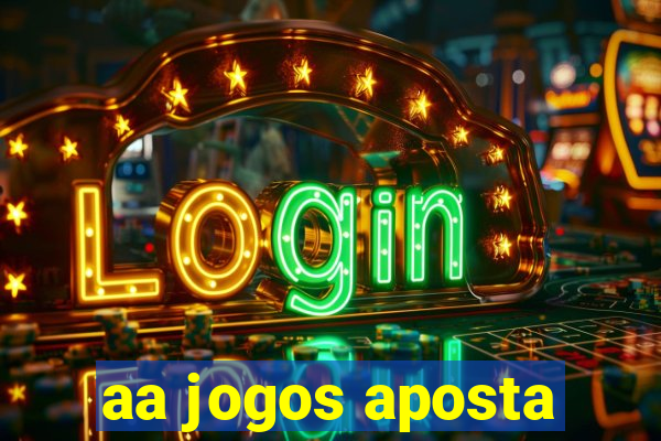 aa jogos aposta